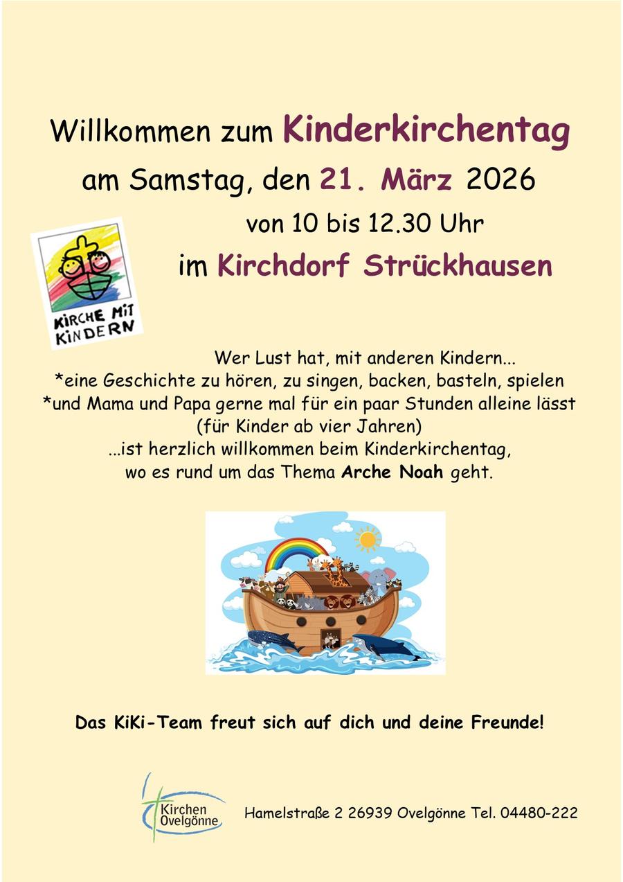 Dies ist die Einladung zum Kinderkirchentag am 21. März 2026, von 10  bis 12:30 Uhr im Kirchdorf Strückhausen. Wer Lust hat Geschichten zu hören, zu singen, backen, basteln, spielen und Mama und Papa gerne mal für ein paar Stunden allein lässt (gilt für Kinder ab vier Jahren), ist herzlich eingeladen, zum Kinderkirchentag mit dem Thema Arche Noah.