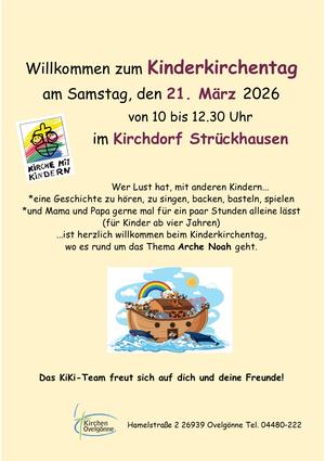 Dies ist die Einladung zum Kinderkirchentag am 21. März 2026, von 10  bis 12:30 Uhr im Kirchdorf Strückhausen. Wer Lust hat Geschichten zu hören, zu singen, backen, basteln, spielen und Mama und Papa gerne mal für ein paar Stunden allein lässt (gilt für Kinder ab vier Jahren), ist herzlich eingeladen, zum Kinderkirchentag mit dem Thema Arche Noah.