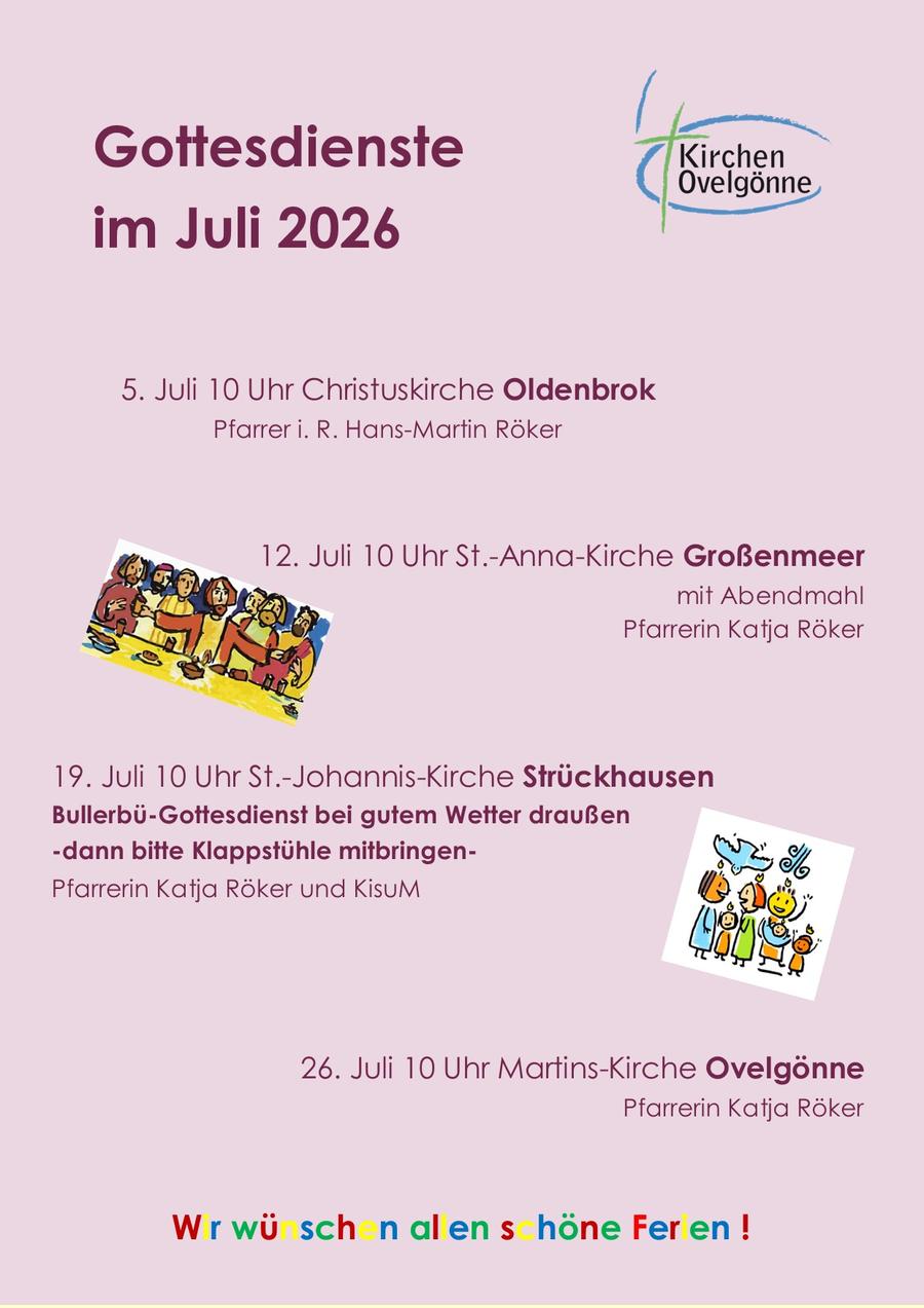Zu sehen sind die Gottesdienste im Juli, im Überblick. Sie finden diese auch unter dem Reiter "Termine & Veranstaltungen" sowie unter dem Reiter "Gottesdienste".